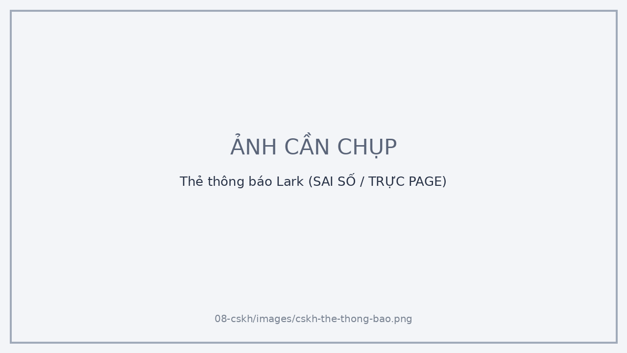 Thẻ thông báo Lark (SAI SỐ / TRỰC PAGE)